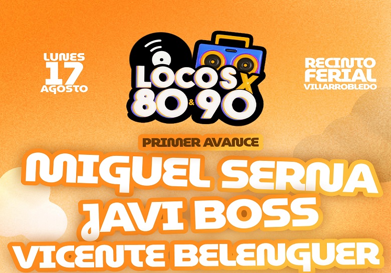 Locos por los 80 & 90 - RECINTO FERIAL “VILLARROBLEDO SUENA” (Villarrobledo)