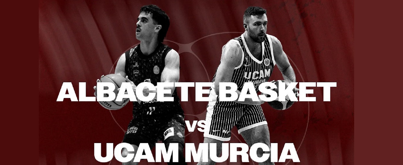 Bueno Arenas Albacete Basket – UCAM Murcia