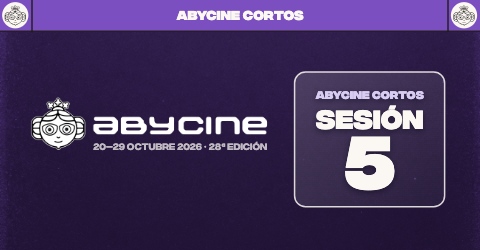 ABYCINE CORTOS 2026 | Sesión 5